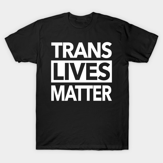 TRANS LIVES MATTER (white font) T-Shirt by skittlemypony